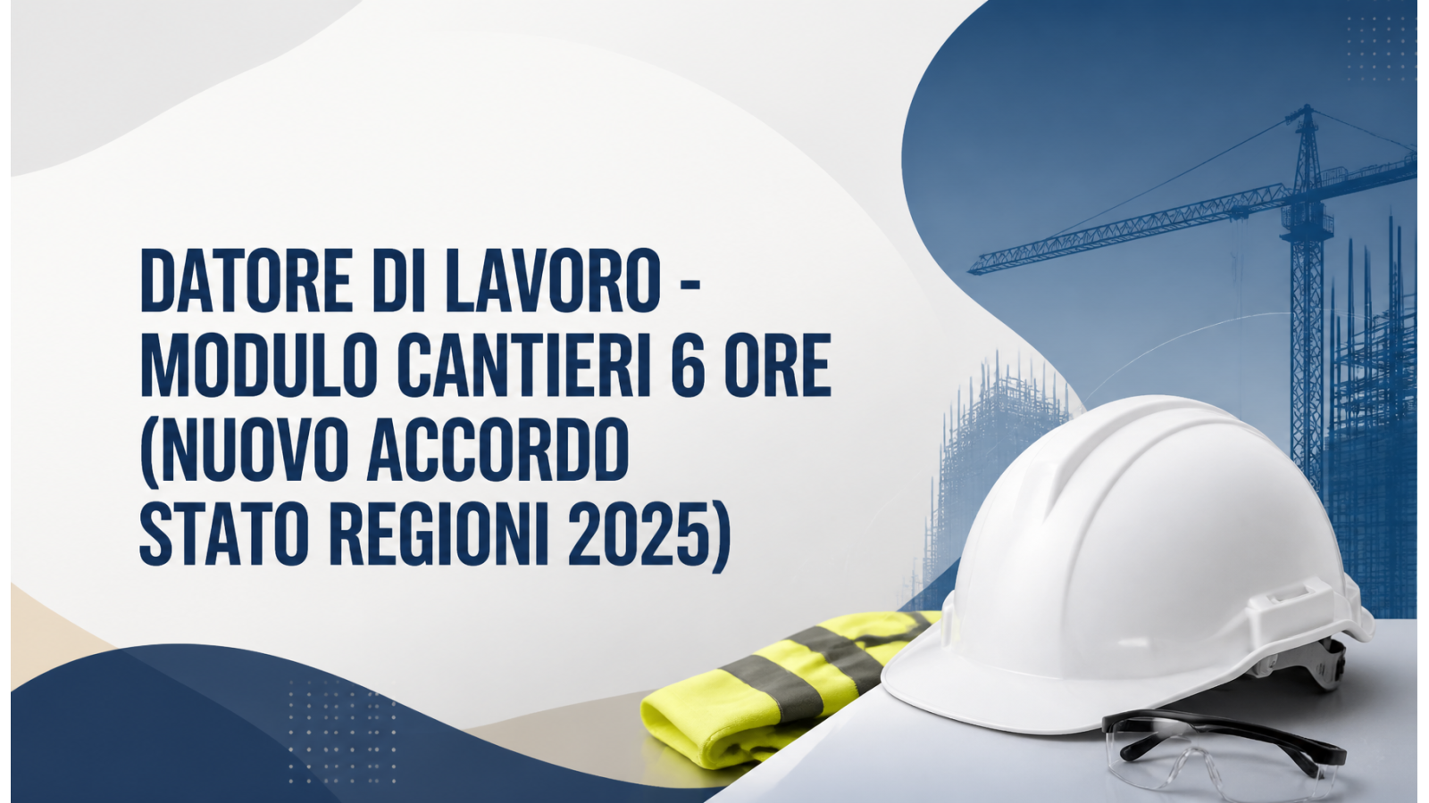 Datore di Lavoro - Modulo Cantieri 6 ore (Nuovo Accordo Stato Regioni 2025)