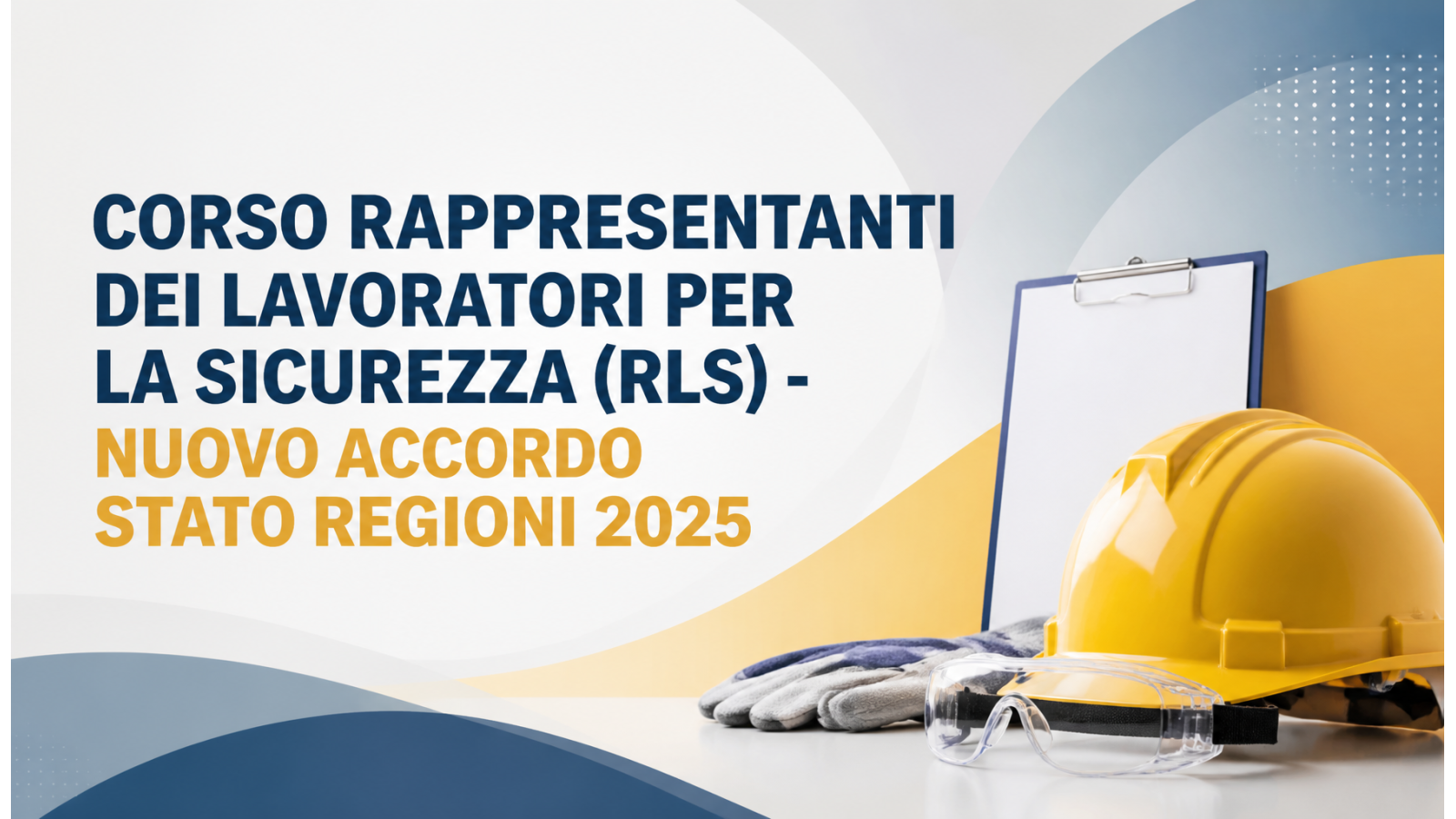 CORSO RAPPRESENTANTI DEI LAVORATORI PER LA SICUREZZA (RLS) - Nuovo Accordo Stato Regioni 2025